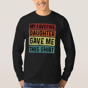 Camiseta Minha Filha Favorita Me Deu Isso Para Seu Pai