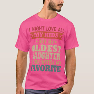 Camiseta Minha filha mais velha é meu filho favorito engraç