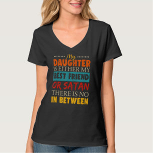 Camiseta Minha Filha Ou É Minha Melhor Amiga Ou Mãe Satã