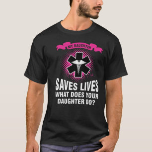 Camiseta Minha Filha Salva Vidas O Que Sua Filha Faz