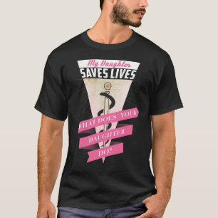 Camiseta Minha filha salvar vidas o que faz sua filha faz