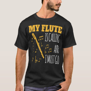 Camiseta Minha Flauta Está Ligando E Preciso Ir Para A Flau