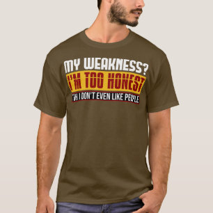 Camiseta Minha Fraqueza É Muito Honesta Para Que Eu Nem Gos
