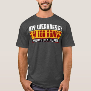 Camiseta Minha Fraqueza É Muito Honesta Para Que Eu Nem Gos