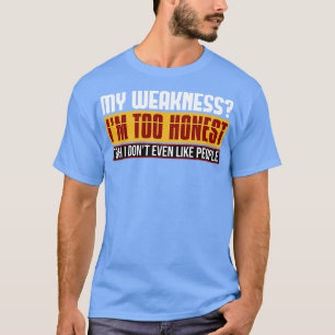 Camiseta Minha Fraqueza É Muito Honesta Para Que Eu Nem Gos