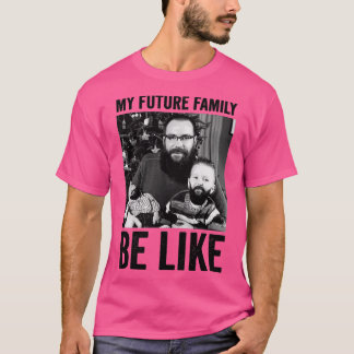 Camiseta minha futura família será como