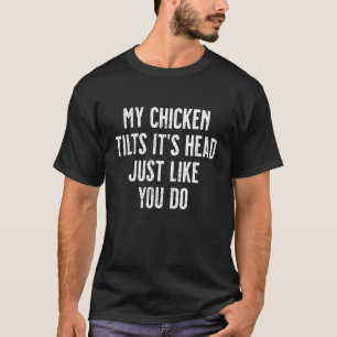 Camiseta Minha Galinha Inclina a Cabeça