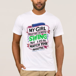 Camiseta Minha Garota Pode Nem Sempre Balançar, Mas Eu Faço