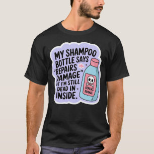 Camiseta Minha garrafa de shampoo diz reparos dano ainda mo