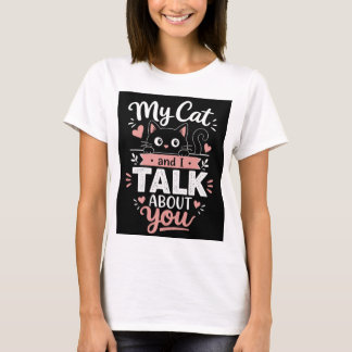 Camiseta Minha Gata e Eu Falamos Sobre Você