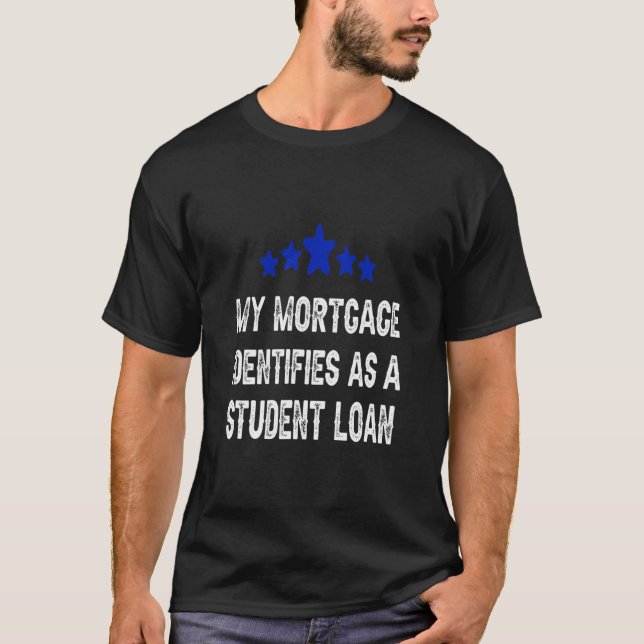 Camiseta Minha hipoteca identifica como um empréstimo para  (Frente)