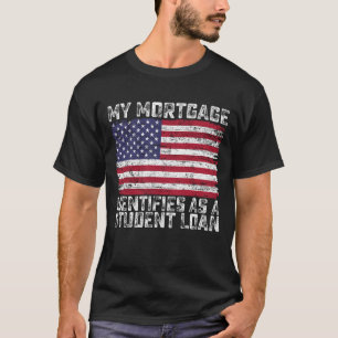 Camiseta Minha Hipoteca se Identifica como um Empréstimo Es