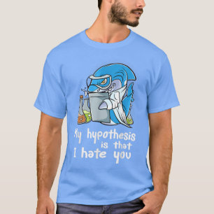 Camiseta Minha Hipótese É Que Eu Te Odeio Ciência Cientista