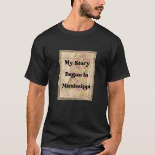 Camiseta Minha História Começou No Mississippi, 1849 Antiqu