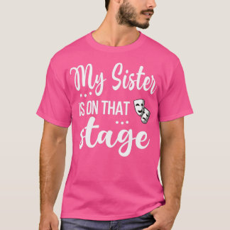 Camiseta Minha Irmã Está Naquele Palco, Irmã Do Teatro Orgu