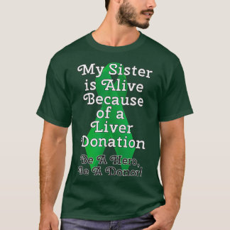 Camiseta Minha irmã está viva por causa de um transplante d