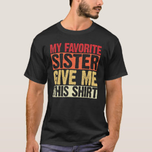Camiseta Minha Irmã favorita Dê-me este Irmão de Sist