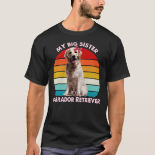 Camiseta Minha Irmã Grande É Uma Retriever De Labrador