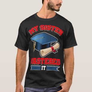 Camiseta Minha Irmã Mastered It Shirt Mestrados Tee Forman
