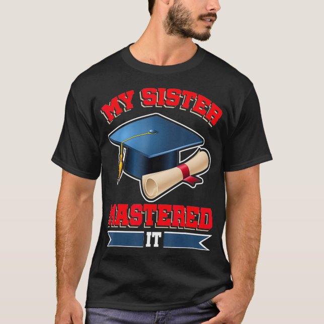 Camiseta Minha Irmã Mastered It Shirt Mestrados Tee Formand (Frente)
