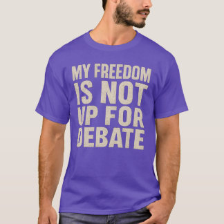 Camiseta Minha liberdade não está pronta para debate