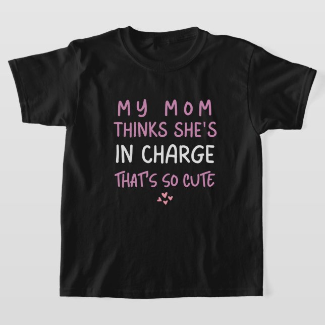 Camiseta Minha Mãe Acha Que Está no Comando (Postura )