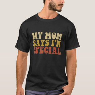 Camiseta Minha mãe diz que sou especial para filhos e filha