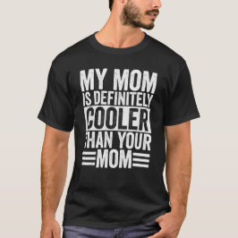 Camiseta Minha Mãe É Definitivamente Mais Legal Do Que Sua 