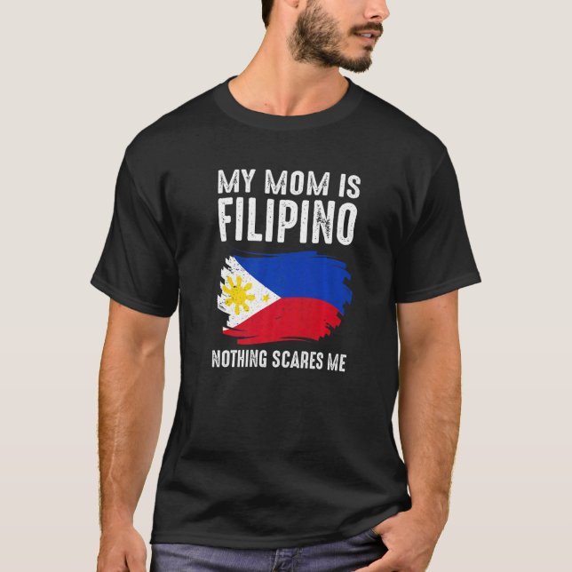 Camiseta Minha Mãe É Filipina, Nada Me Assusta Com O Pr (Frente)