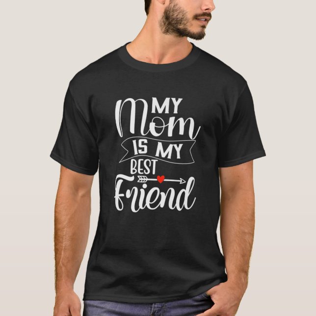 Camiseta Minha Mãe É Minha Melhor Amiga, Minha Mãe É Minha  (Frente)