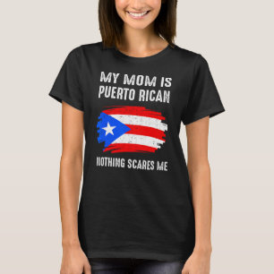 Camiseta Minha Mãe É Porto-Riquenha... Nada Me Assusta.