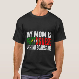 Camiseta Minha Mãe É Portuguesa. Nada Me Assusta Engraçada.