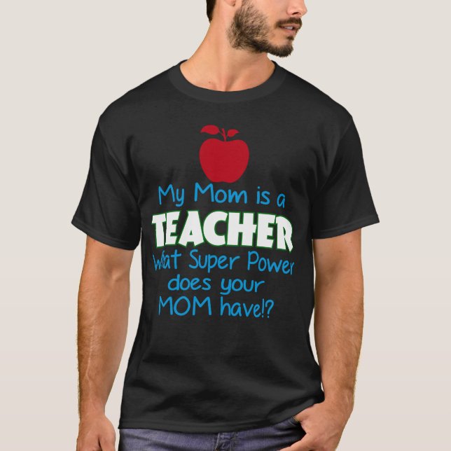 Camiseta Minha Mãe É Professora... Que Super Poder Faz A Su (Frente)