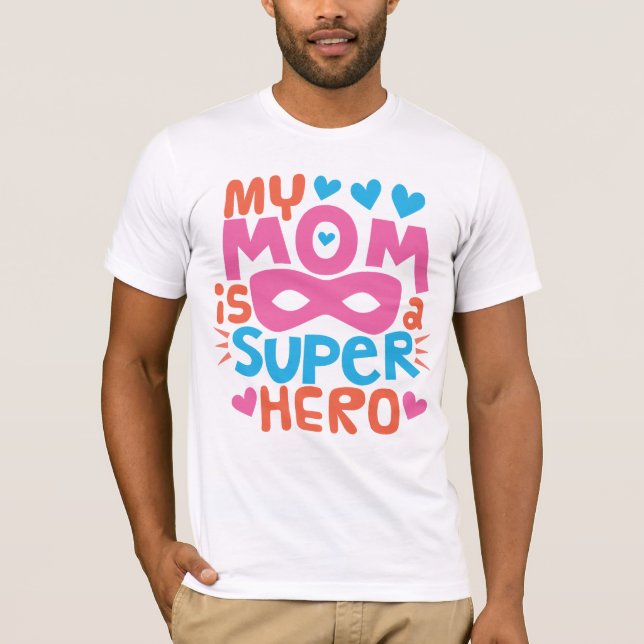Camiseta MINHA MÃE É UM HERÓI SUPER | Eu Te Amo MÃE (Frente)
