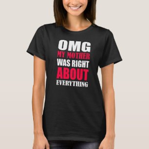 Camiseta Minha Mãe Estava Certa Sobre Tudo Mães D
