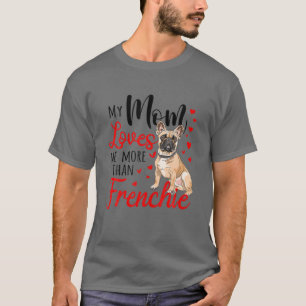 Camiseta Minha Mãe Me Ama Mais Do Que A Frenchie Bulldog Mã