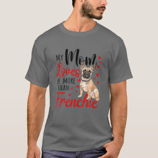 Camiseta Minha Mãe Me Ama Mais Do Que A Frenchie Bulldog Mã