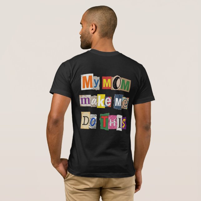 Camiseta Minha Mãe Me Obriga a Fazer Isso - M4DTH01 (Parte Traseira Completa)