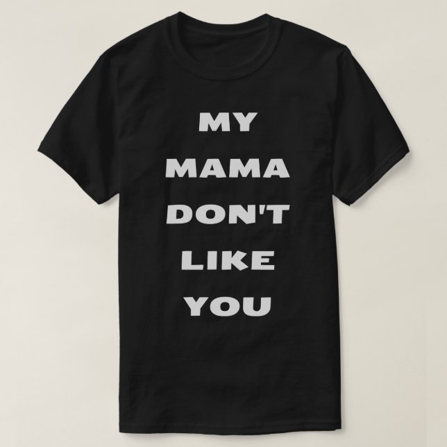 Camiseta minha mãe não gosta de você (Frente do Design)