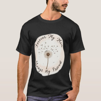 Camiseta Minha Mãe Para Sempre Sempre Minha Amiga Dandelion