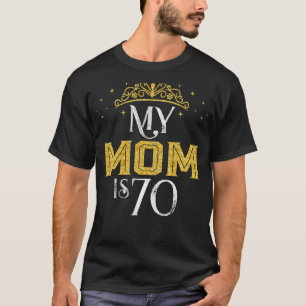 Camiseta Minha Mãe Tem 70 Anos De Idade, Presente De Aniver