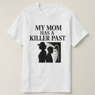 Camiseta Minha Mãe Tem um Passado Assassino