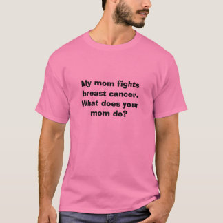Camiseta Minha mamã luta o cancro da mama. Que sua mamã