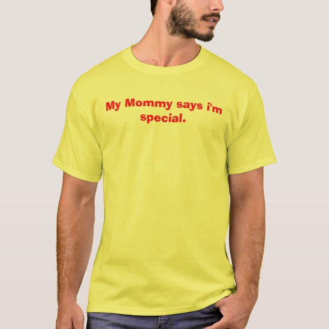 Camiseta Minha mamãe diz que eu sou especial (Frente)