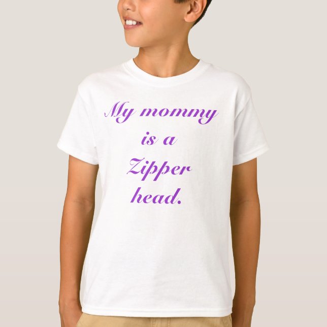 Camiseta Minha mamãe é uma cabeça do Zipper (Frente)