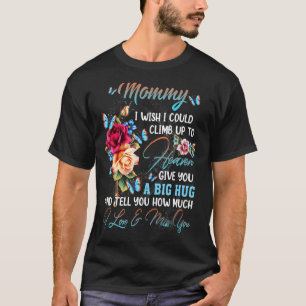 Camiseta Minha Mamãe Eu Gostaria De Subir Para O Céu.