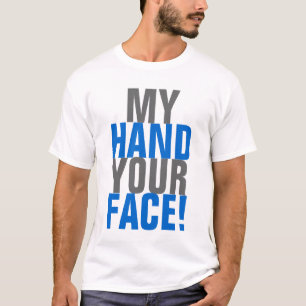 Camiseta Minha mão sua cara!