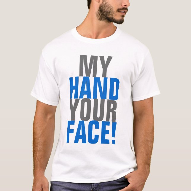 Camiseta Minha mão sua cara! (Frente)