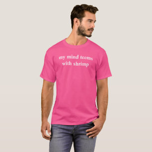 Camiseta Minha mente é cheia de camarão