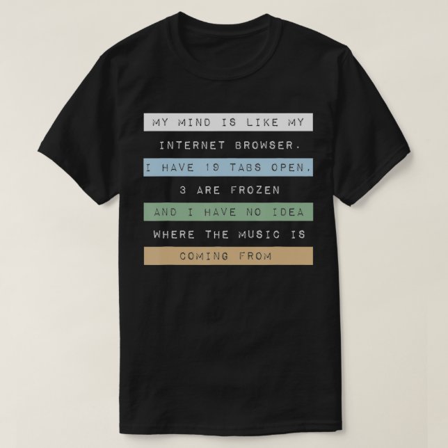 Camiseta Minha mente é como meu navegador de Internet (Frente do Design)